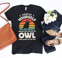 always be yourself owl sunset retro shirt  owl shirt  owls gift  owl design  bird lover gifts  shirts for owl lover  tan