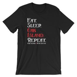 eat sleep oak island repeat funny mystery gift shirt