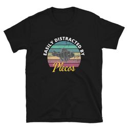 easily distracted by plecos tee aquarium t-shirt aquarist & freshwater fish hobbyist shirt