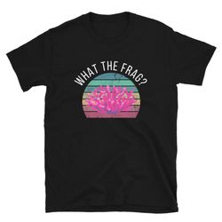 what the frag shirt coral reef saltwater shirt, funny aquarium aquarist fish tank t-shirt