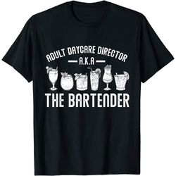 adult daycare director a.k.a. the bartender funny bartender t-shirt