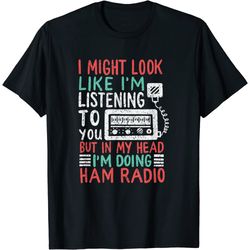 funny ham radio gift for a ham radio operator t-shirt