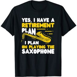 playing saxophone retirement plan sax player t-shirt