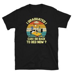 i graduated can i go back to bed now unisex tshirt funny graduation gift high school graduation shirt