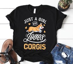 just a girl who loves corgis shirt  corgi shirt  corgi gifts  funny cute corgis  gift for corgi lover  corgi dog shirt t