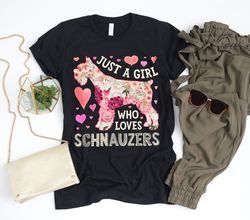 just a girl who loves schnauzers shirt  schnauzer shirt  schnauzer gifts  schnauzer dog  flower shirt  schnauzer lover t
