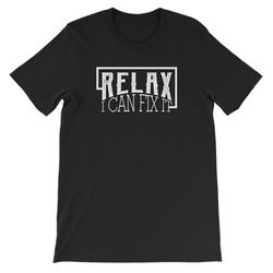 relax i can fix it shirt funny handyman shirt