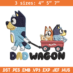 dad wegon bluey embroidery, bluey cartoon embroidery, embroidery file, cartoon design, cartoon shirt, digital download.