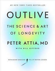 outlive: the science and art of longevity by peter attia md