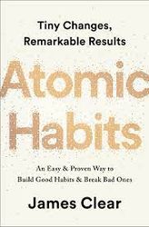 atomic habits: an easy & proven way to build good habits & break bad ones by james clear