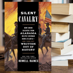 silent cavalry how union soldiers from alabama helped sherman burn atlanta--and the got written out of history