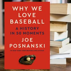 why we love baseball: a history in 50 moments