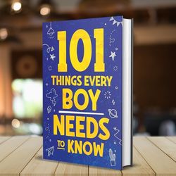 101 things every boy needs to know: important life advice for teenage boys! by jamie myers (author)
