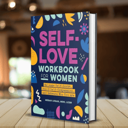 self-love workbook for women: release self-doubt, build self-compassion, and embrace who you are (self-love workbook ...