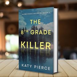 the eighth-grade killer (harborside secrets book 1) kindle edition by katy pierce (author)
