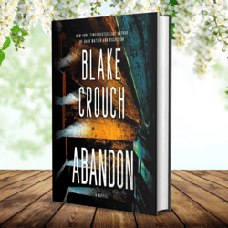 abandon: a novel by blake crouch (author)