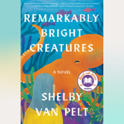 remarkably bright creatures by shelby van pelt