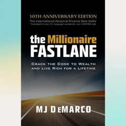 the millionaire fastlane: crack the code to wealth and live rich for a lifetime by mj demarco (author)