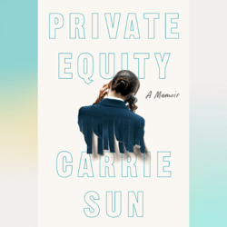 private equity: a memoir by carrie sun (author)