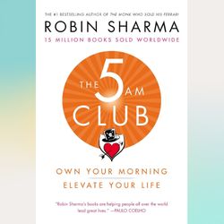 The 5AM Club: Own Your Morning. Elevate Your Life. by Robin Sharma