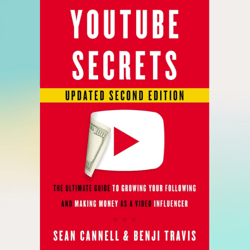 youtube secrets: the ultimate guide to growing your following and making money as a video influencer