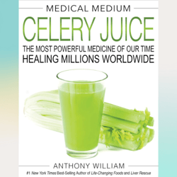 medical medium celery juice: the most powerful medicine of our time healing millions worldwide (medical medium series)