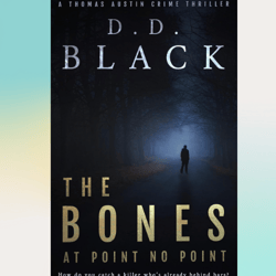 the bones at point no point (a thomas austin crime thriller book 1) by d.d. black