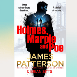 holmes, marple & poe: the greatest crime-solving team of the twenty-first century by james patterson