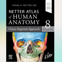 netter atlas of human anatomy: classic regional approach by frank h. netter (author)