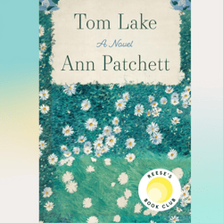 tom lake: a reese's book club pick by ann patchett (author)