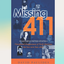 missing 411- eastern united states: unexplained disappearances of north americans that have never been solved