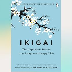 Ikigai: The Japanese Secret to a Long and Happy Life by Hector Garcia (Author)