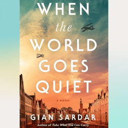 when the world goes quiet: a novel kindle edition by gian sardar (author)