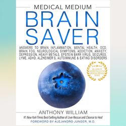 medical medium brain saver: answers to brain inflammation, mental health, ocd, brain fog, neurological symptoms