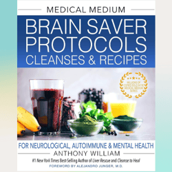 medical medium brain saver protocols, cleanses & recipes: for neurological, autoimmune & mental health