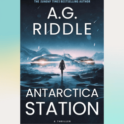antarctica station: a thriller by a.g. riddle (author)