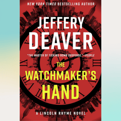 the watchmaker's hand (lincoln rhyme novel book 16) by jeffery deaver (author)