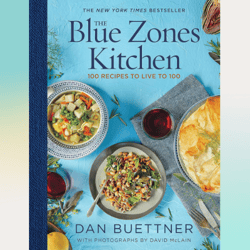 the blue zones kitchen: 100 recipes to live to 100 by dan buettner (author)