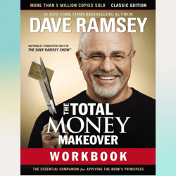 the total money makeover workbook: classic edition: the essential companion for applying the books principles