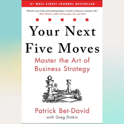 your next five moves: master the art of business strategy by patrick bet-david (author)