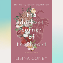 the darkest corner of the heart (the brightest light book 2) by lisina coney (author)