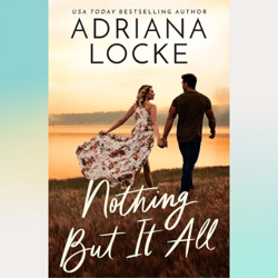 nothing but it all kindle edition by adriana locke (author)