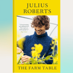 the farm table: a cookbook by julius roberts (author)