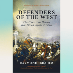 defenders of the west: the christian heroes who stood against islam by raymond ibrahim (author)