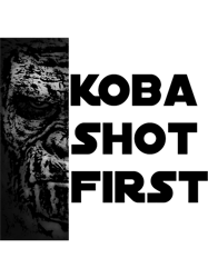 koba shot first (black letter)