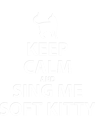 keep calm and sing me soft kitty