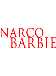 narco barbie in red capital letters