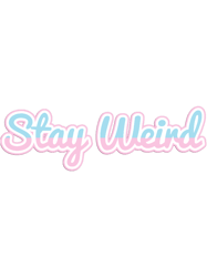 stay weird typography