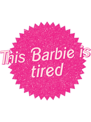 this barbie is tired