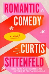 romantic comedy : a novel by curtis sittenfeld